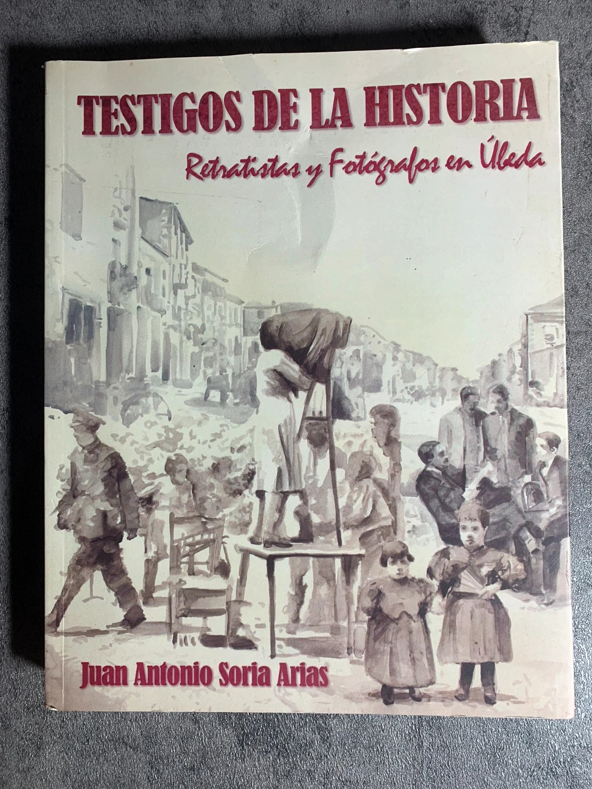 Libro Testigos de la Historia: Retratistas y fotógrafos en Úbeda | Juan Antonio Soria Arias 2