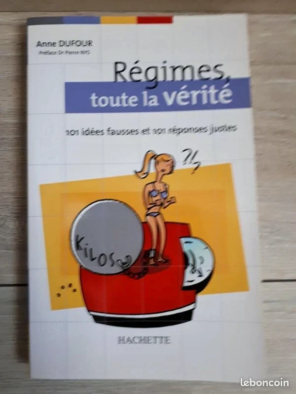 Régimes, toute la vérité : 101 idées fausses et 101 réponses justes- Anne Dufour – Hachette