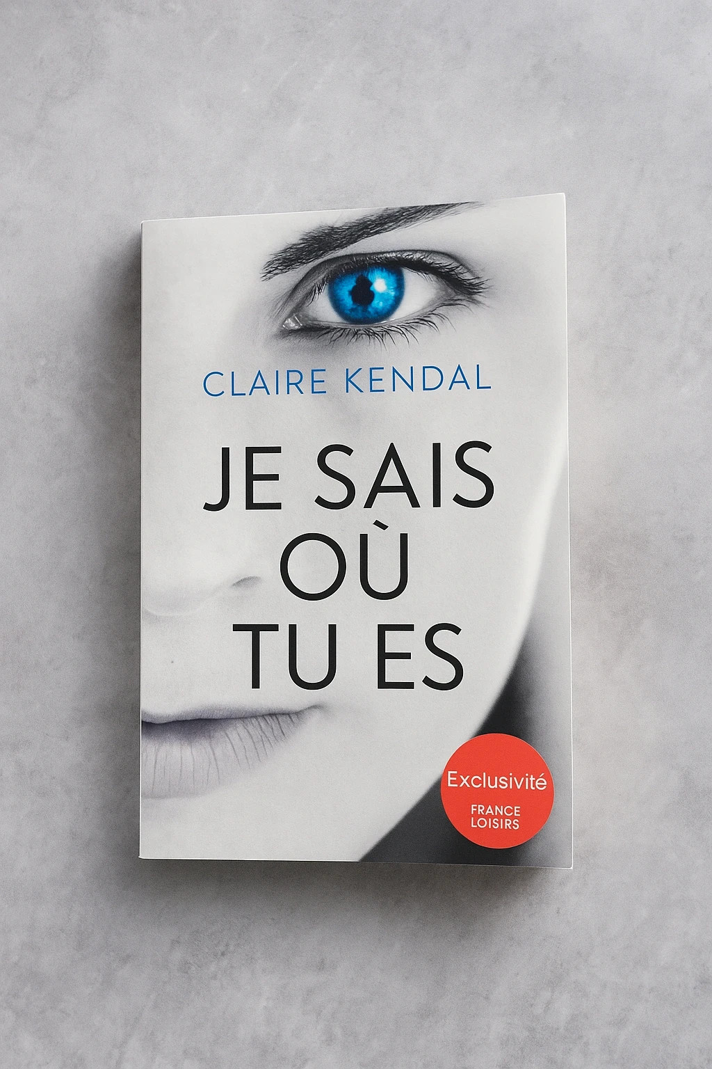 Je sais où tu es – Claire Kendal – Thriller